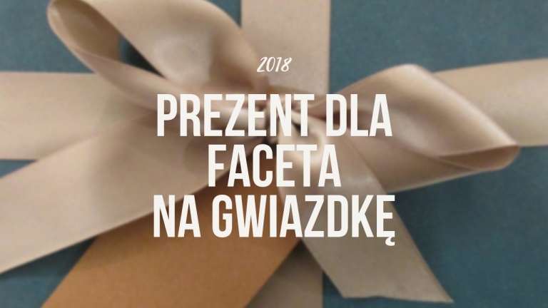 prezent na gwiazdke dla faceta 2018